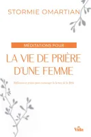Méditations pour la vie de prière d'une femme - Ré-édition