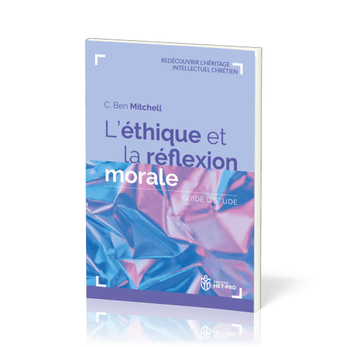 Ethique et la réflexion morale (L') - Guide d'étude