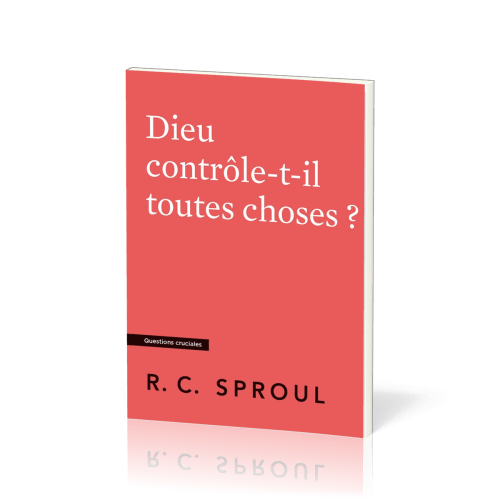 Dieu contrôle-t-il toutes choses ?