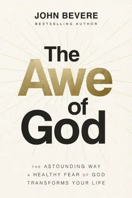Awe of God (The) - The astounding way the healthy fear of God transforms your life