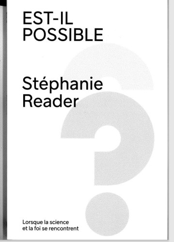 Est-il possible - Lorsque la science et la foi se rencontrent/ 2ème édition