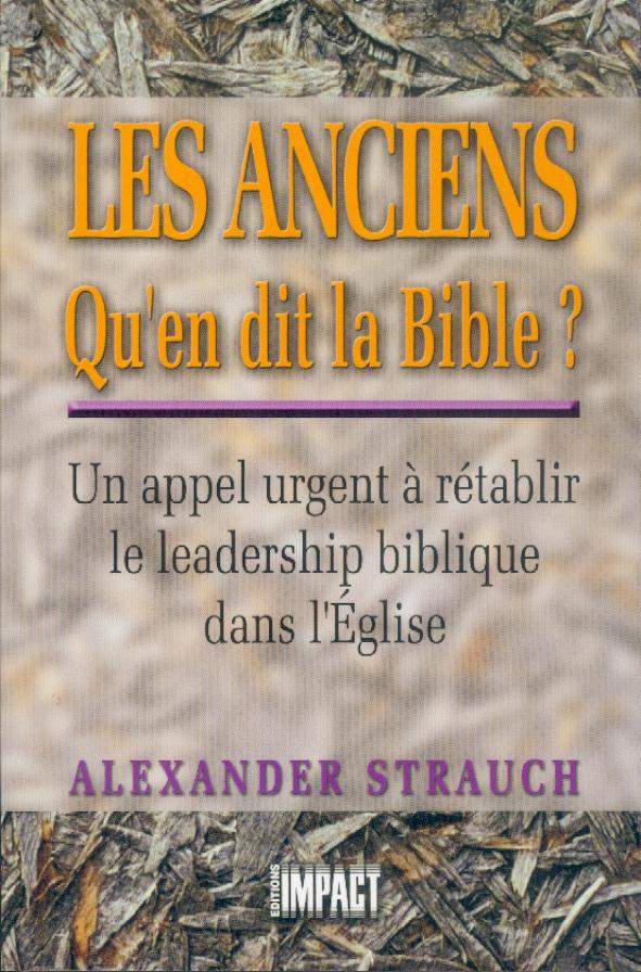 Anciens qu'en dit la Bible? (Les)