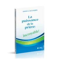 Puissance de la prière : Incroyable ! (La)