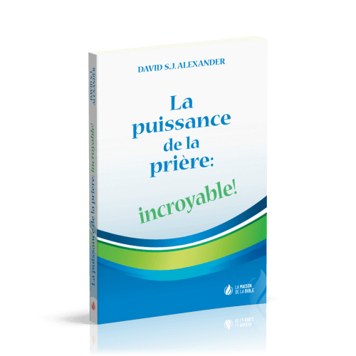 Puissance de la prière : Incroyable ! (La)