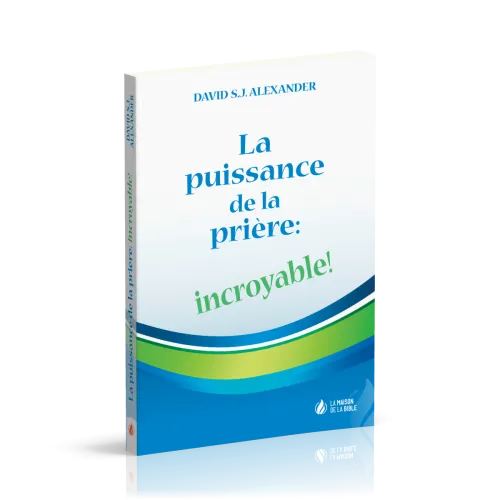 Puissance de la prière : Incroyable ! (La)