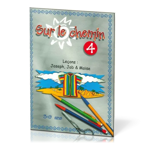 Sur le chemin 4 - Joseph, Job et Moïse