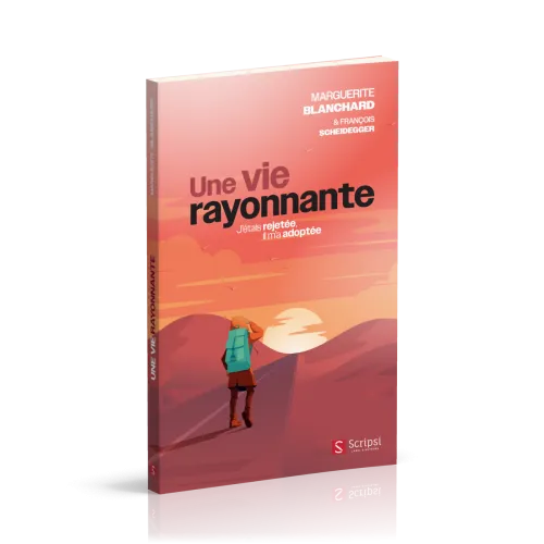 Une vie rayonnante - J'étais rejetée, il m'a adoptée