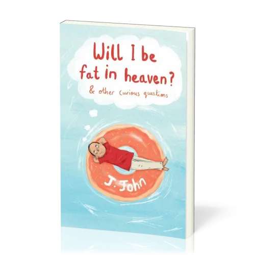 Will I be fat in heaven ?