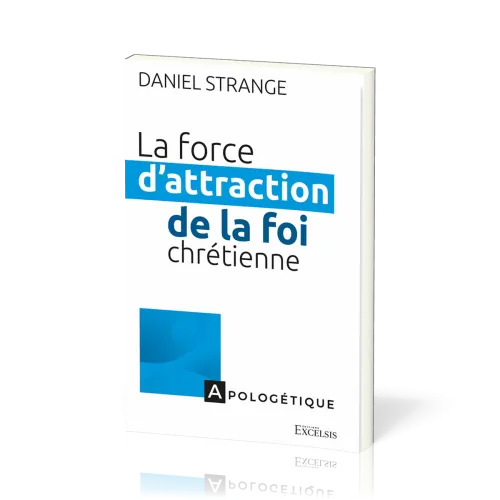 Force d'attraction de la foi chrétienne (La) - Repérer les points de contact entre notre culture et