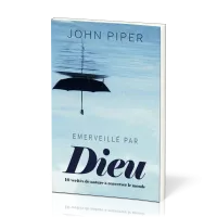 Emerveillé par Dieu - 10 vérités de nature à bouleverser le monde