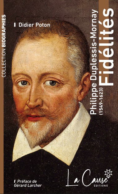Fidélités - Philippe Duplessis-Mornay (1546-1623)