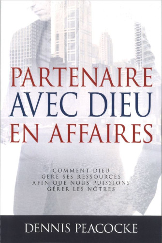 Partenaire avec Dieu en affaires - Comment Dieu gère ses ressources afin que nous puissions gérer l