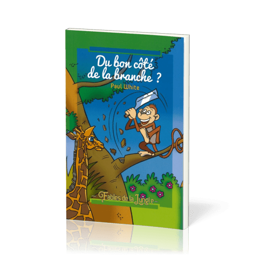 Du bon côté de la branche ? - Fables de la jungle