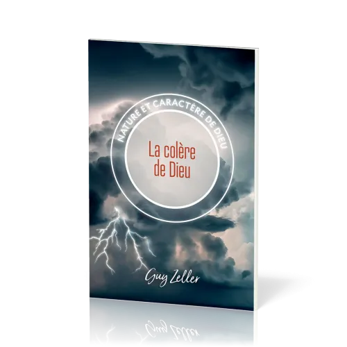 Colère (La) - Nature et caractère de Dieu