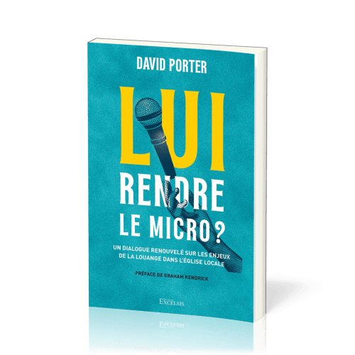 Lui rendre le micro ? - Un dialogue renouvelé sur les enjeux de la louange dans l'église locale