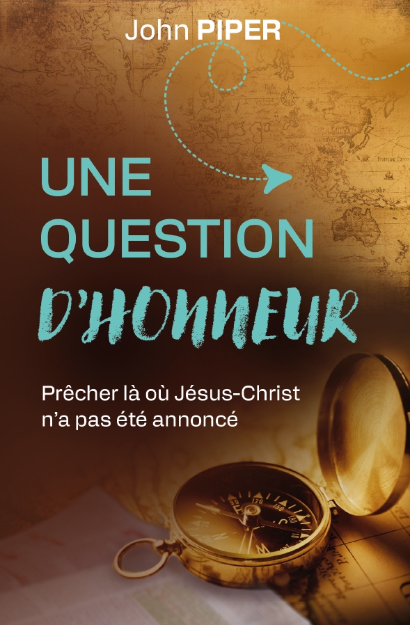 Une question d'honneur - Prêcher là où Jesus-Christ n'a pas été annoncé