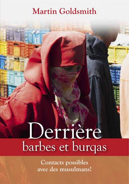 Derrière barbes et burqas - Contacts possibles avec les musulmans !