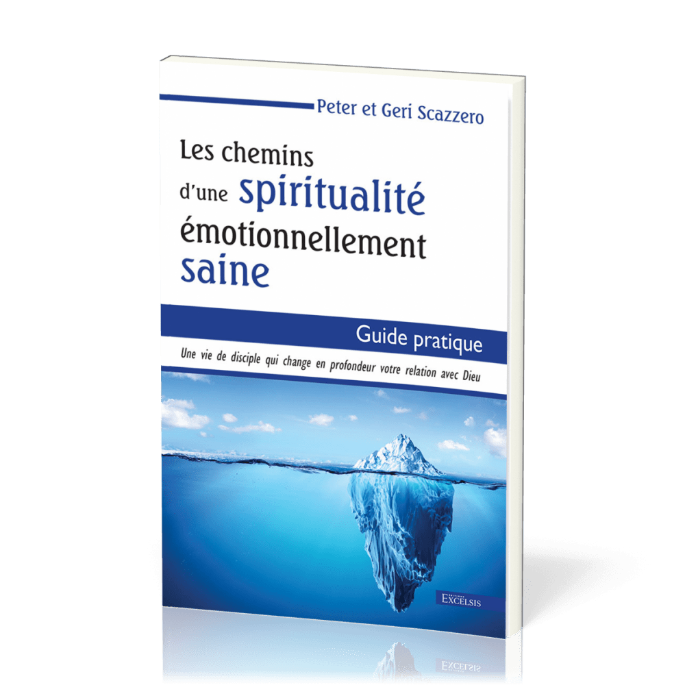 Chemins d'une spiritualité émotionnellement saines (Les) - Guide pratique