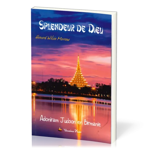 Splendeur de Dieu (La) - Adoniram Judson en Birmanie