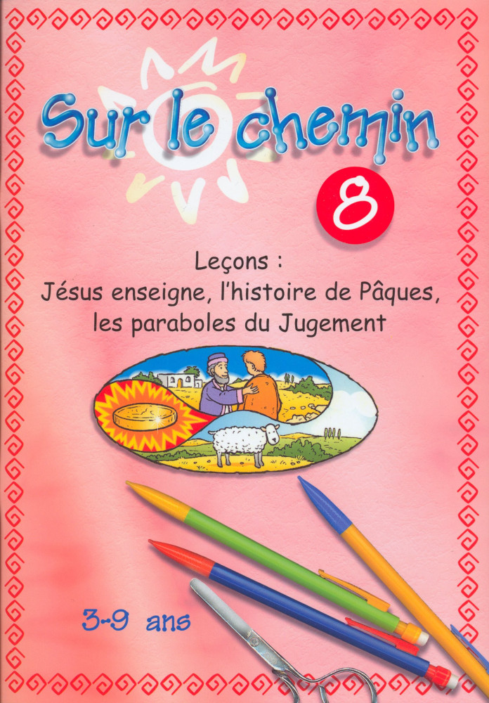 Sur le Chemin 8 - Jésus enseigne l'histoire de Pâques, les paraboles du jugement