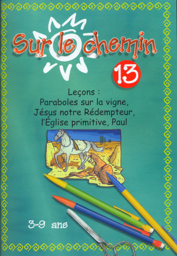 Sur le chemin - Vol. 13 - Parabole de la vigne, Jésus sauveur, l'église, Paul