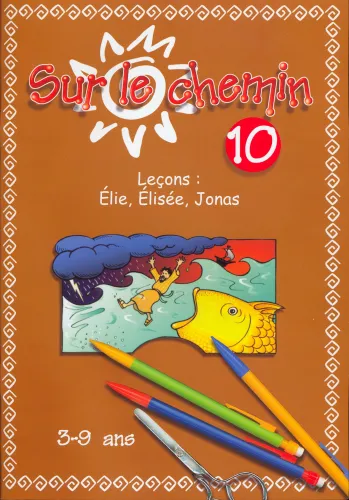 Sur le chemin 10 - Elie, Elisée, Jonas