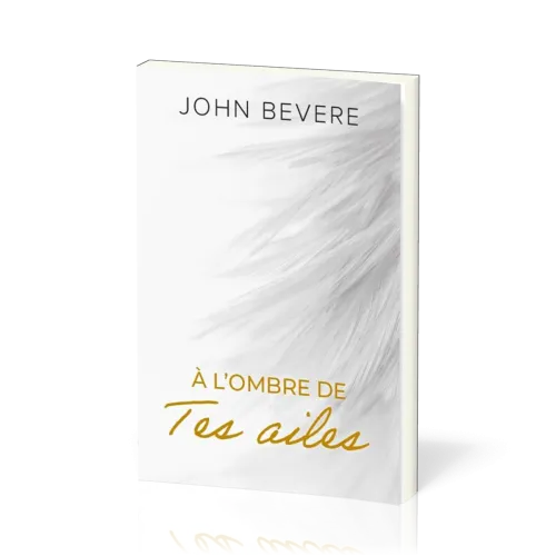 A l'ombre de tes ailes - Le lieu secret de votre liberté