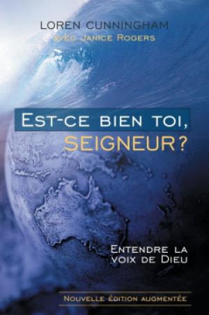 Est-ce bien toi, Seigneur ? - Entendre la voix de Dieu - Nouvelle édition