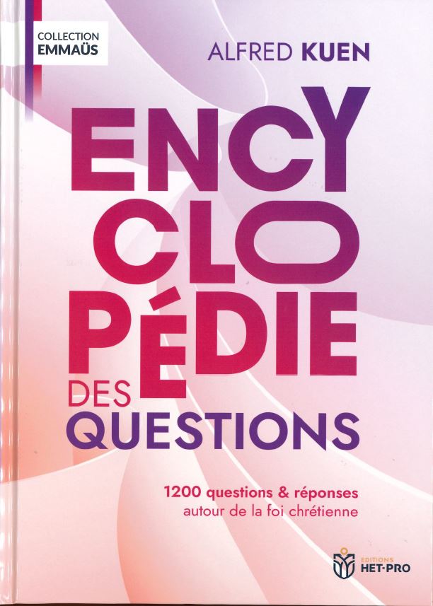 Encyclopédie des questions - 1200 questions et réponses autour de la foi chrétienne - Réédition