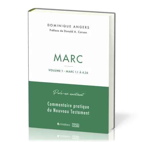 Marc - Vol.1 - Marc 1.1 à 4.34 - Commentaire pratique du Nouveau Testament