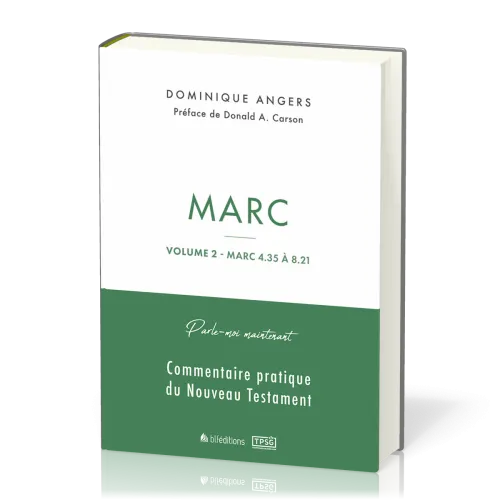 Marc - Vol.2 - Marc 4.35 à 8.21 - Parle-moi maintenant, commentaire pratique du Nouveau Testament