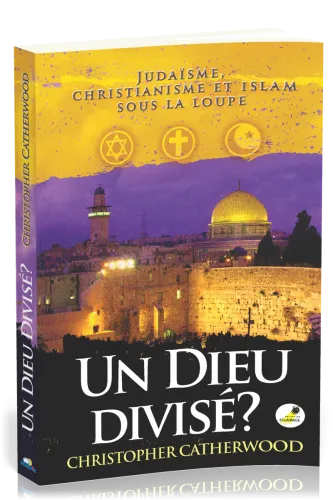 Un Dieu divisé ? - Judaïsme, christianisme et islam sous la loupe