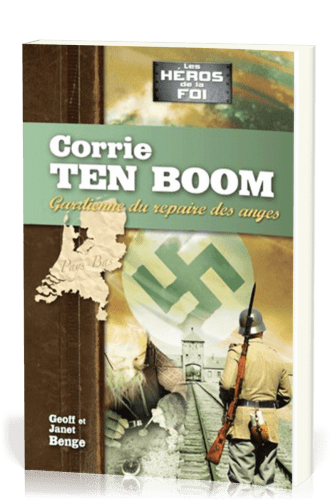 Corrie Ten Boom - Gardienne du repaire des anges