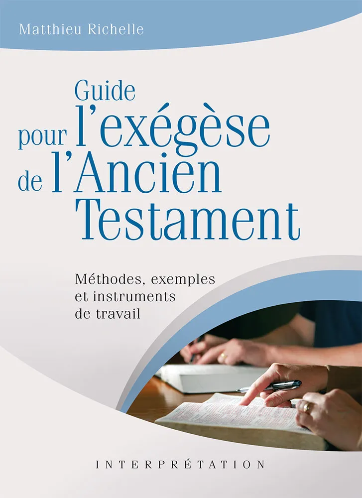 Guide pour l'exégèse de l'Ancien Testament - Méthodes, exemples et instruments de travail