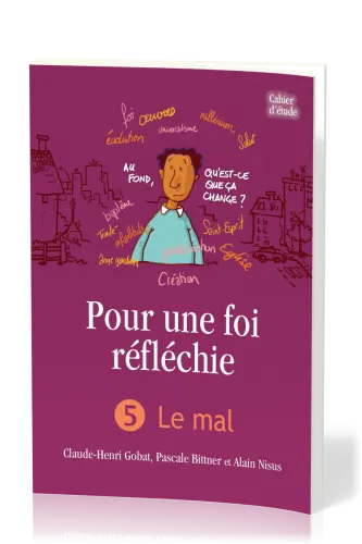 Pour une foi réfléchie - Vol. 5 - Le mal - cahier d'étude
