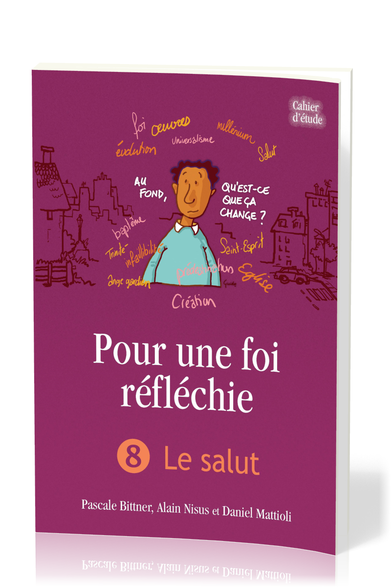 Pour une foi réfléchie - Vol. 8 - Le salut - cahier d'étude