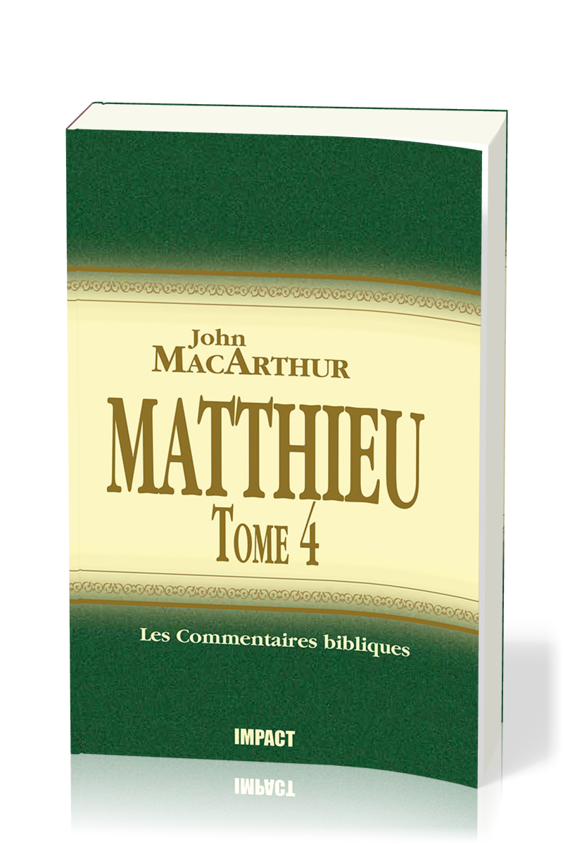 Matthieu 24-28 - Tome 4 - Commentaires John MacArthur