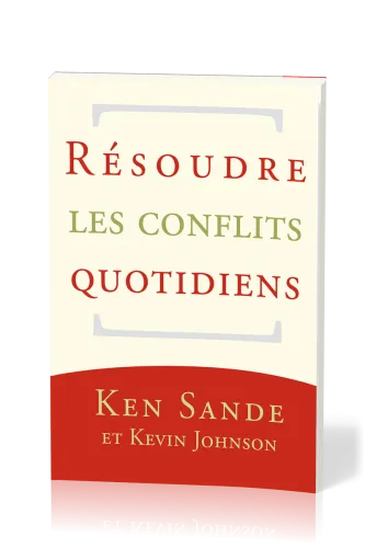 Résoudre les conflits quotidiens - Heureux ceux qui procurent la paix