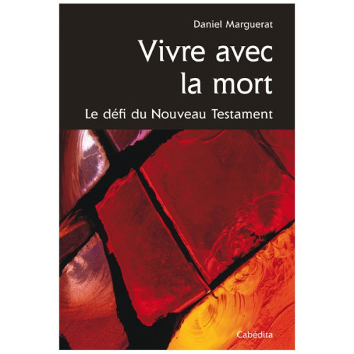 Vivre avec la mort - Le défi du Nouveau Testament