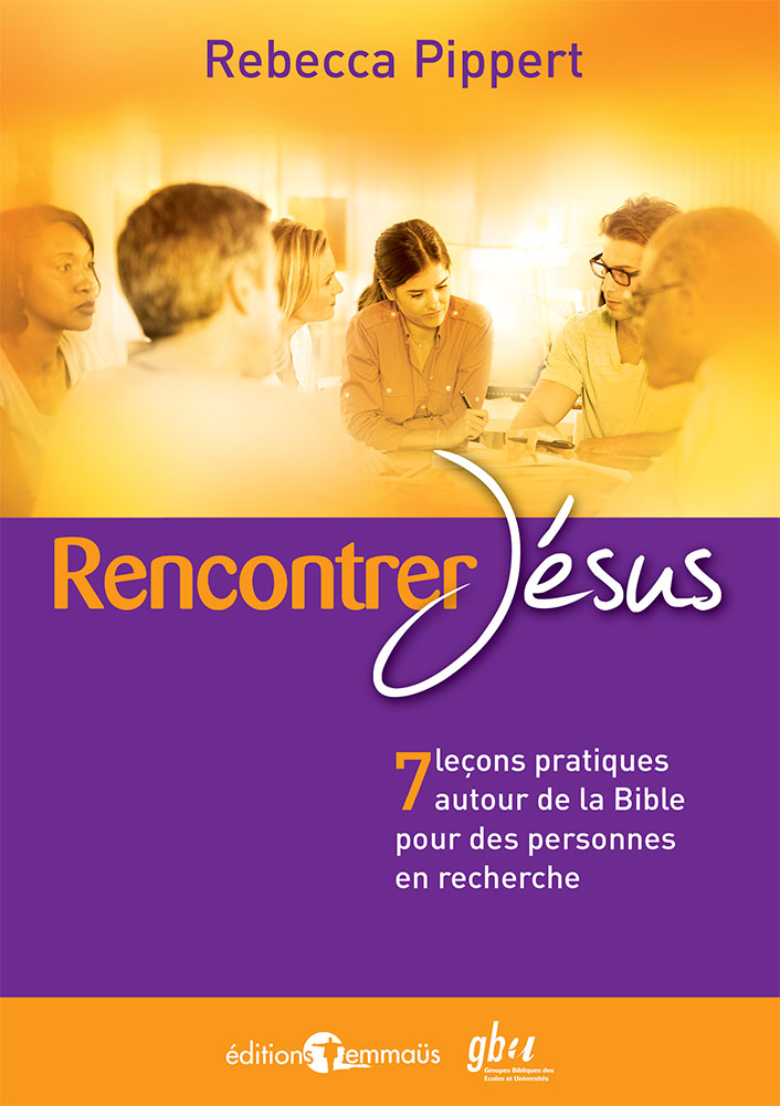 Rencontrer Jésus - Sept leçons pratiques