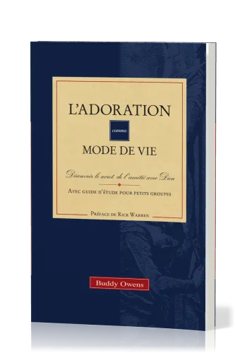 Adoration comme mode de vie (L') - Découvrir le secret de l'amitié avec Dieu