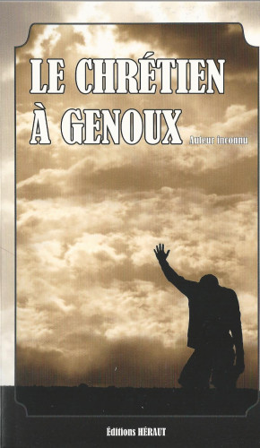 Chrétien à genoux (Le) - nouvelle édition