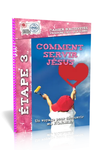 Comment servir Jésus - Cahier d'activités 10/11 ans