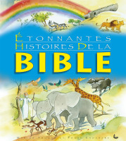 Etonnantes histoires de la Bible