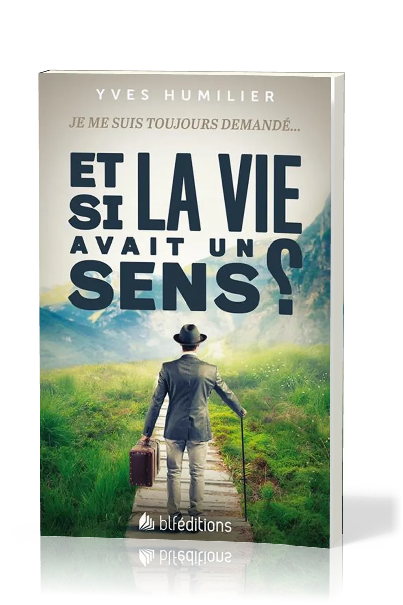 Et si la vie avait un sens ? - Je me suis toujours demandé...