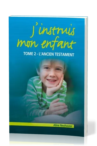 J'INSTRUIS MON ENFANT - TOME 2 - L'ANCIEN TESTAMENT