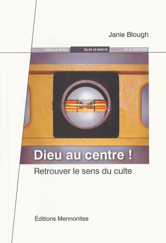 DIEU AU CENTRE - RETROUVER LE SENS DU CULTE