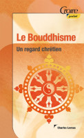 Bouddhisme (Le) - Un regard chrétien - Croire pocket 37