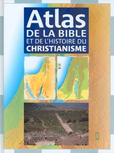 Atlas de l'histoire de la Bible et du christiannisme