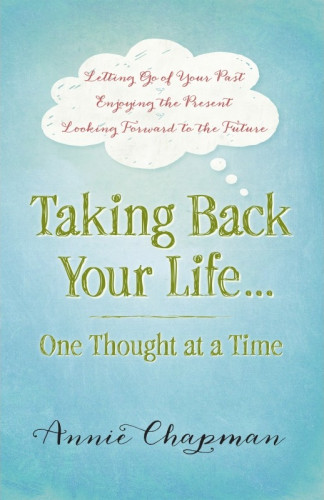 TAKING BACK YOUR LIFE... ONE THOUGHT AT A TIME